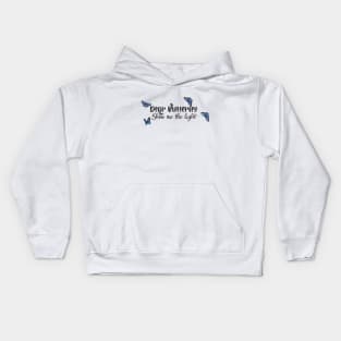 Dear butterfly show me the light Kids Hoodie